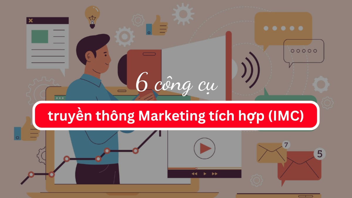 Truyền thông marketing tích hợp (IMC) là gì? Tổng quan 2026