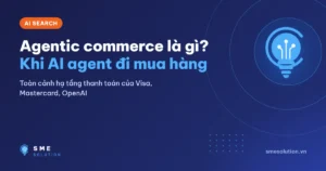 Agentic commerce là gì? Khi AI agent đi mua hàng