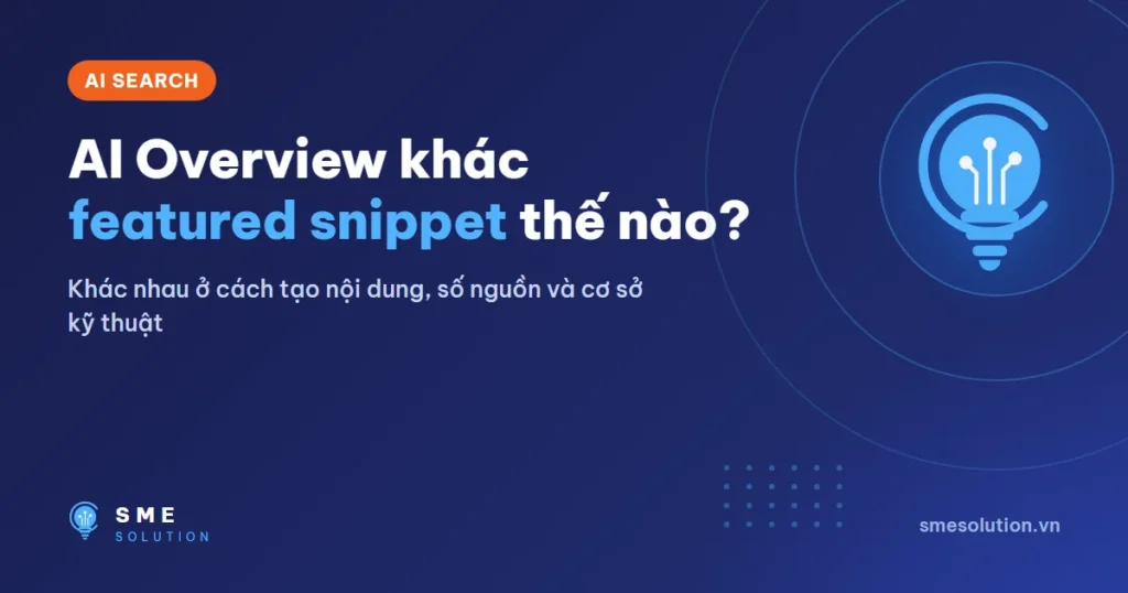 AI Overview khác featured snippet thế nào?