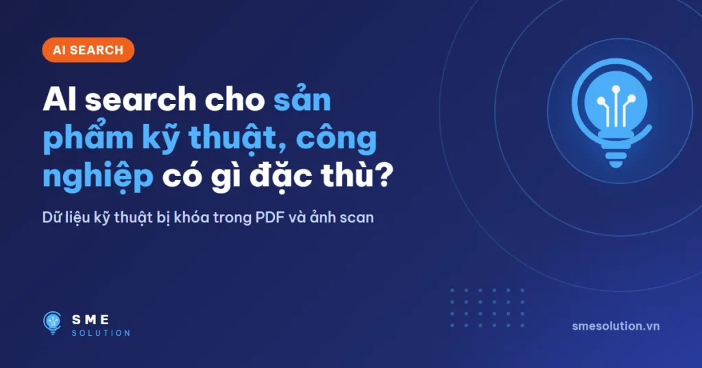 AI search cho sản phẩm kỹ thuật, công nghiệp có gì đặc thù?