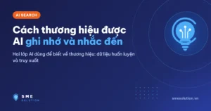 Cách thương hiệu được AI ghi nhớ và nhắc đến