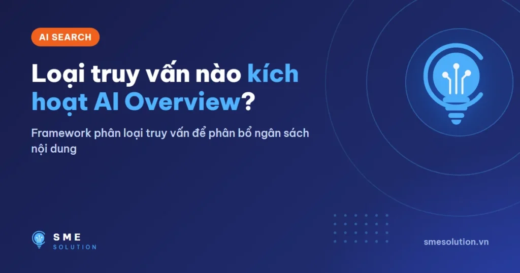 Loại truy vấn nào kích hoạt AI Overview?