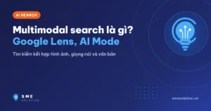 Multimodal search là gì? Google Lens, AI Mode