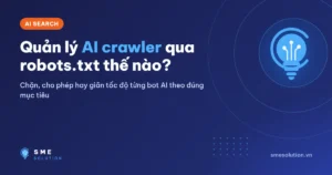 Quản lý AI crawler qua robots.txt thế nào?